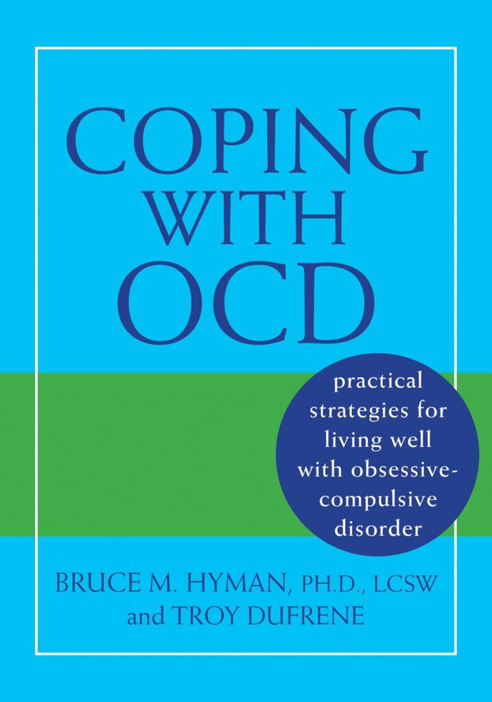 Coping with OCD: Practical Strategies for Living Well with Obsessive-Compulsive Disorder book