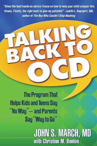 Talking Back to OCD: The Program That Helps Kids and Teens Say "No Way" -- and Parents Say "Way to Go" book