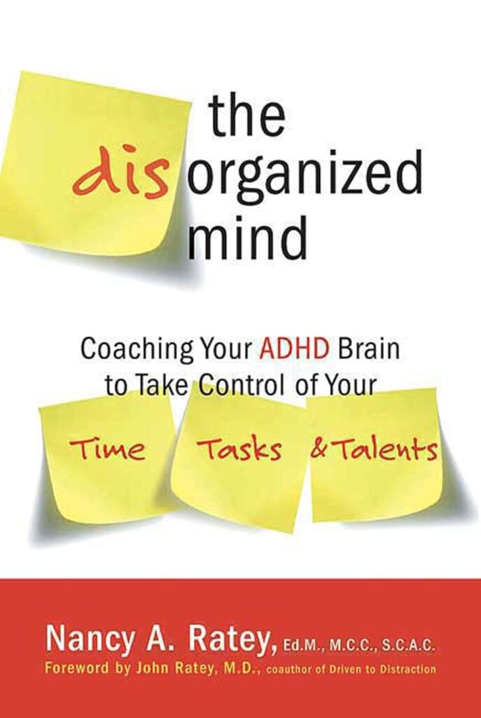The Disorganized Mind: Coaching Your ADHD Brain to Take Control of Your Time, Tasks, and Talents book
