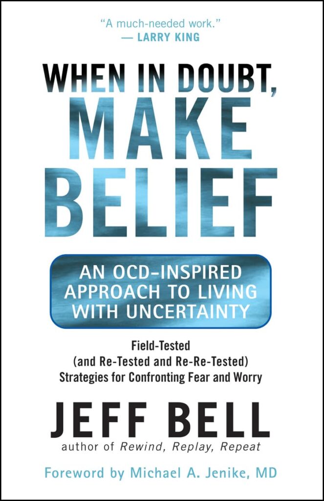 When in Doubt, Make Belief: An OCD-Inspired Approach to Living with Uncertainty book